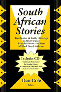 South African Stories: True Stories of Faith, Hardship and Deliverance from the Hearts and Pens of Black South Africans