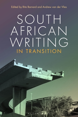 South African Writing in Transition - Barnard, Rita (Editor), and Van Der Vlies, Andrew (Editor)