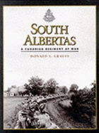 South Albertas: A Canadian Regiment at War - Graves, Donald E