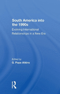 South America Into the 1990s: Evolving International Relationships in a New Era