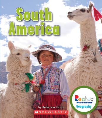 South America (Rookie Read-About Geography: Continents) (Library Edition) - Hirsch, Rebecca