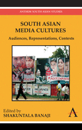 South Asian Media Cultures: Audiences, Representations, Contexts