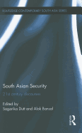 South Asian Security: 21st Century Discourses