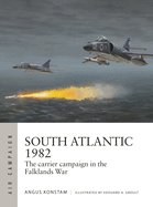 South Atlantic 1982: The Carrier Campaign in the Falklands War