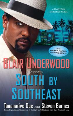 South by Southeast: A Tennyson Hardwick Novel - Underwood, Blair, and Due, Tananarive, and Barnes, Steven