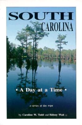 South Carolina, a Day at a Time - Todd, Caroline, and Stone, Barbara (Editor), and Wait, Sidney