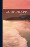 South Carolina: a Guide to the Palmetto State