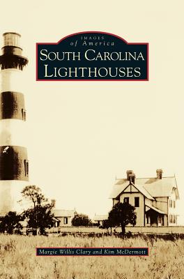 South Carolina Lighthouses - Clary, Margie Willis, and McDermott, Kim