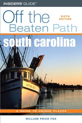 South Carolina Off the Beaten Path: A Guide to Unique Places - Fox, William Price, and McLaughlin, J Michael (Revised by)