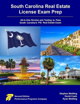 South Carolina Real Estate License Exam Prep: All-in-One Review and Testing to Pass South Carolina's PSI Real Estate Exam - Cusic, David, and Mettling, Ryan, and Mettling, Stephen
