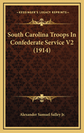 South Carolina Troops in Confederate Service V2 (1914)