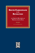 South Carolinians in the Revolution with Service Records and Miscellaneous Data