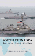 South China Sea: Energy and Security Conflicts