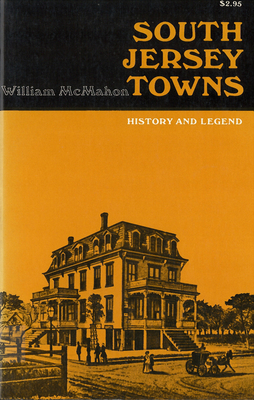 South Jersey Towns: History and Legends - McMahon, William