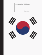 South Korea Composition Notebook: Graph Paper Book to Write in for School, Take Notes, for Kids, Students, Geography Teachers, Homeschool, South Korean Flag Cover