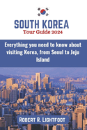 South Korea Tour Guide 2024: Everything you need to know about visiting Korea, from Seoul to Jeju Island (with maps and pictures)