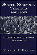 South Norfolk, Virginia, 1661-2005:: A Definitive History, Volume II