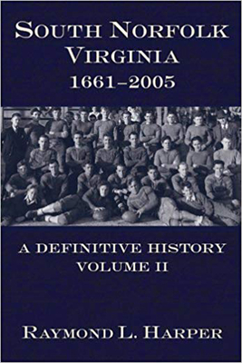 South Norfolk, Virginia, 1661-2005:: A Definitive History, Volume II - Harper, Raymond L