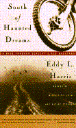 South of Haunted Dreams: A Ride Through Slavery's Old Back Yard - Harris, Eddy L