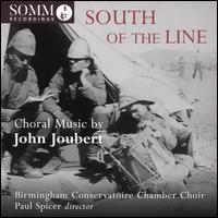 South of the Line: Choral Music by John Joubert - Alexis Cooling (soprano); Andrew Randall (baritone); Chloe Salvidge (soprano); Domonkos Csabay (piano);...