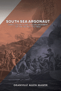 South Sea Argonaut: James Colnett and the Enlargement of the Pacific 1772-1803