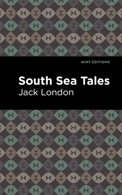 South Sea Tales - London, Jack, and Editions, Mint (Contributions by)