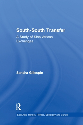 South-South Transfer: A Study of Sino-African Exchanges - Gillespie, Sandra