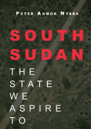 South Sudan: The State We Aspire to