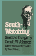 South-Watching: Selected Essays by Gerald W. Johnson