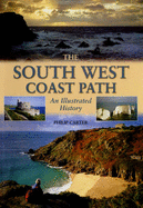 South West Coastal Path: An Illustrated History