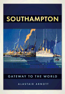 Southampton: Gateway to the World