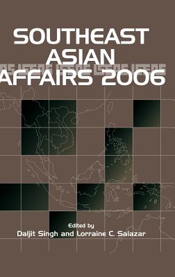 Southeast Asian Affairs 2006 - Singh, Daljit (Editor), and Salazar, Lorraine C (Editor)