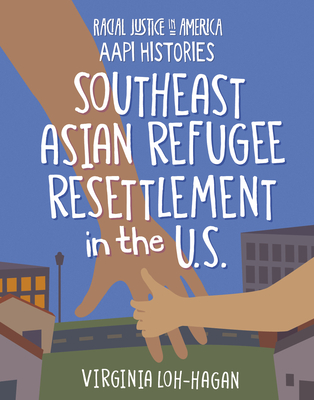 Southeast Asian Refugee Resettlement in the U.S. - Loh-Hagan, Virginia