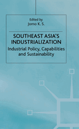 Southeast Asia's Industrialization: Industrial Policy, Capabilities, and Sustainability