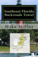 Southeast Florida Backroads Travel: Day Trips Off the Beaten Path