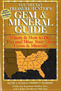 Southeast Treasure Hunter's Gem and Mineral Guide: Where & How to Dig, Pan, and Mine Your Own Gems & Minerals - 4 Volumes