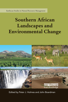 Southern African Landscapes and Environmental Change - Holmes, Peter J. (Editor), and Boardman, John (Editor)