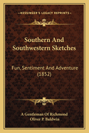 Southern and Southwestern Sketches: Fun, Sentiment and Adventure (1852)