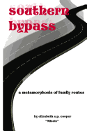 Southern Bypass: A Metamorphosis of Family Routes