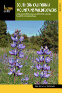 Southern California Mountains Wildflowers: A Field Guide to Wildflowers Above 5,000 Feet: San Bernardino, San Gabriel, and San Jacinto Ranges