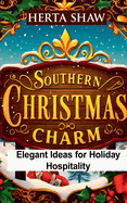 Southern Christmas Charm: Elegant Ideas for Holiday Hospitality