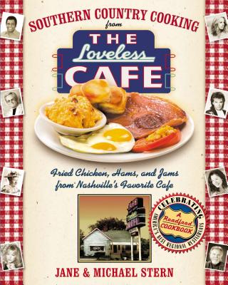 Southern Country Cooking from the Loveless Cafe: Fried Chicken, Hams, and Jams from Nashville's Favorite Cafe - Stern, Michael, and Stern, Jane