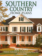 Southern Country Home Plans: 300 Plans, Historic Colonials to Contemporary Favorites