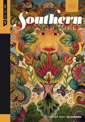 Southern Cultures: Sojourning: Volume 30, Number 2 - Summer 2024 Issue - Ferris, Marcie Cohen (Editor), and Bradley, Regina (Editor)