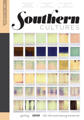 Southern Cultures: The Documentary Moment: Volume 26, Number 1 - Spring 2020 Issue - Watson, Harry L (Editor), and Ferris, Marcie Cohen (Editor), and Rankin, Tom (Editor)