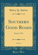 Southern Good Roads, Vol. 13: January, 1916 (Classic Reprint)