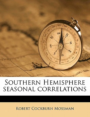 Southern Hemisphere Seasonal Correlations - Mossman, Robert Cockburn