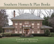 Southern Homes and Plan Books: The Architectural Legacy of Leila Ross Wilburn