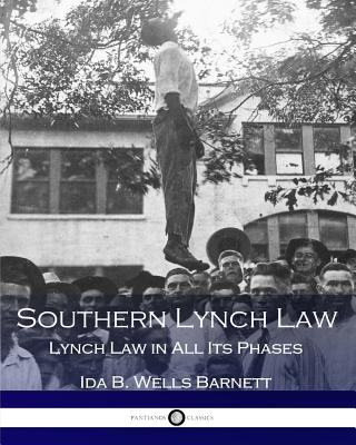 Southern Horrors: Lynch Law in All Its Phases - Wells Barnett, Ida B