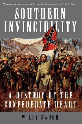 Southern Invincibility: A History of the Confederate Heart - Sword, Wiley